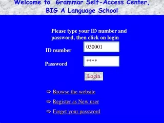 Welcome to  Grammar Self-Access Center,   BIG A Language School