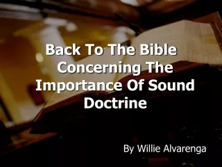 Back To The Bible Concerning The Importance Of Sound Doctrine