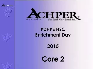 PDHPE HSC   Enrichment  D ay 2015 Core 2