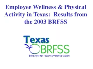 Employee Wellness &amp; Physical Activity in Texas:  Results from the 2003 BRFSS