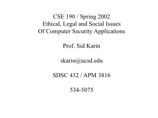 CSE 190 / Spring 2002 Ethical, Legal and Social Issues Of Computer Security Applications