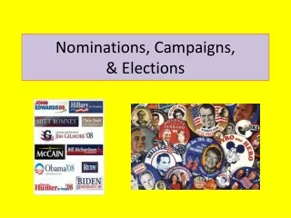 Nominations, Campaigns,  &amp; Elections