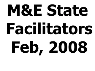 M&amp;E State Facilitators Feb, 2008