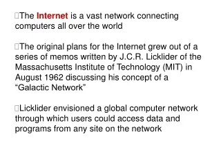 The  Internet  is a vast network connecting computers all over the world
