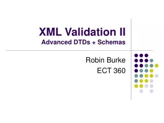 XML Validation II Advanced DTDs + Schemas