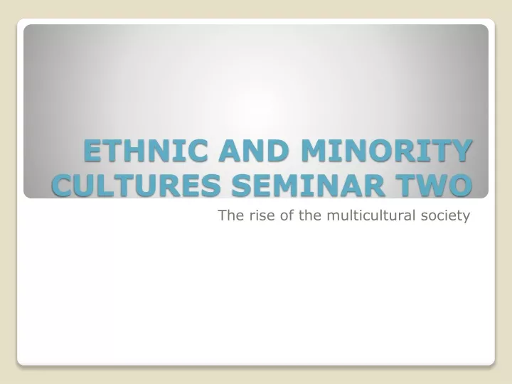 ethnic and minority cultures seminar two