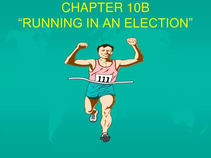 chapter 10b running in an election