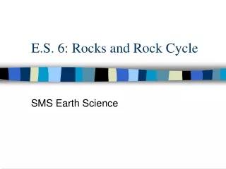 E.S. 6: Rocks and Rock Cycle