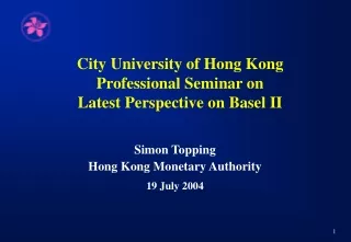 City University of Hong Kong Professional Seminar on Latest Perspective on Basel II