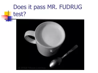 Does it pass MR. FUDRUG test?