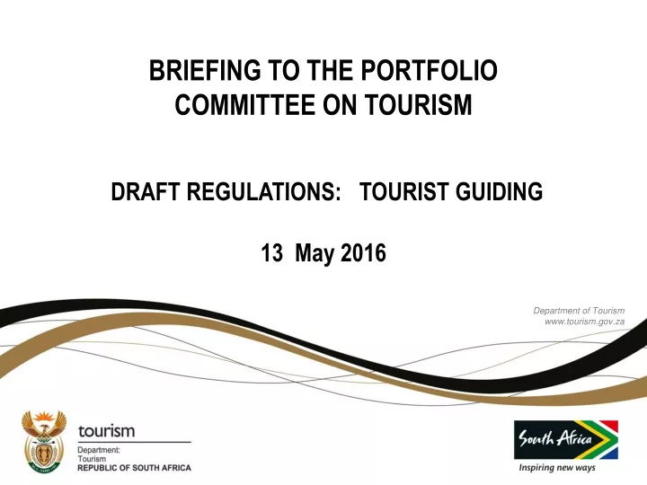 briefing to the portfolio committee on tourism draft regulations tourist guiding 13 may 2016