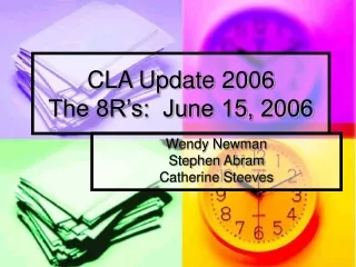 CLA Update 2006 The 8R’s:  June 15, 2006