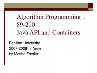 Algorithm Programming 1 89-210 Java API and Containers