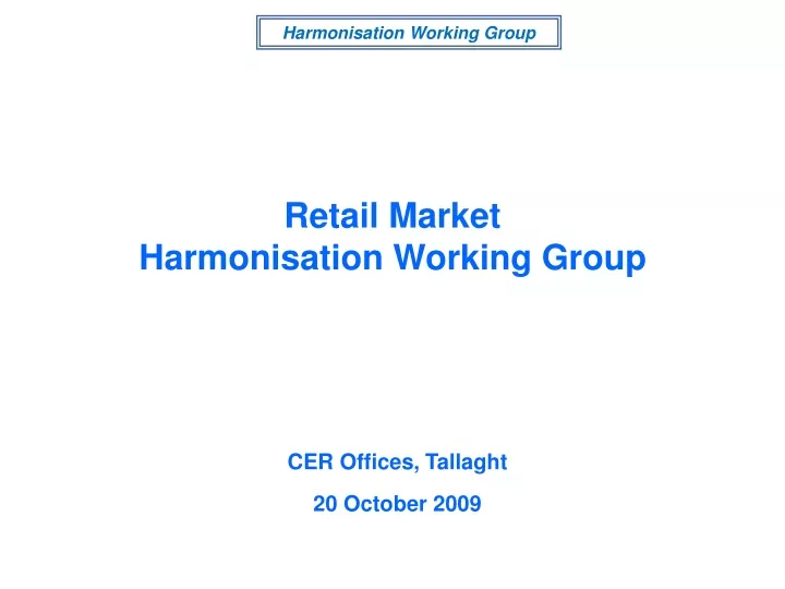 retail market harmonisation working group