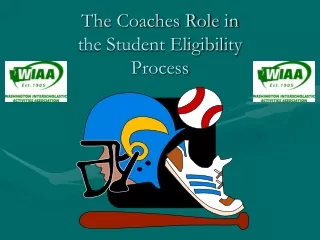 The Coaches Role in  the Student Eligibility Process