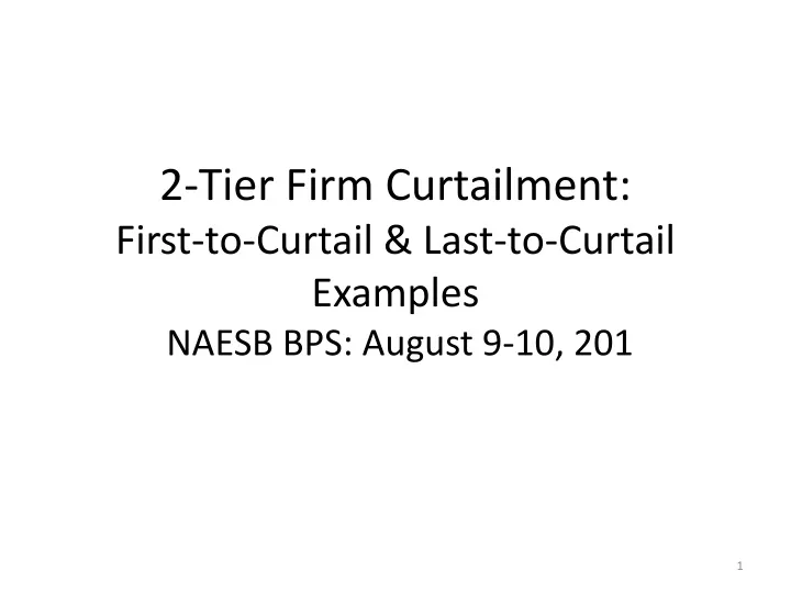 2 tier firm curtailment first to curtail last to curtail examples naesb bps august 9 10 201