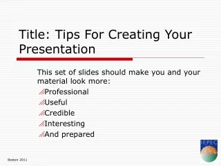 Title: Tips For Creating Your Presentation