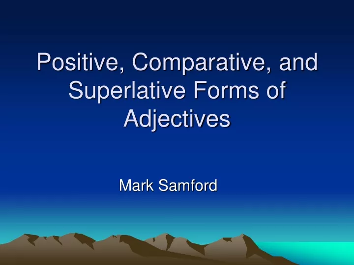 positive comparative and superlative forms of adjectives