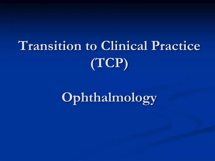 transition to clinical practice tcp ophthalmology