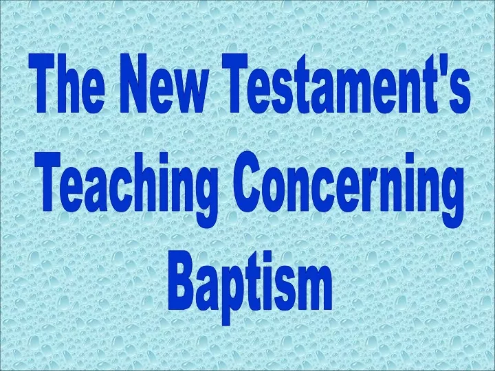 the new testament s teaching concerning baptism