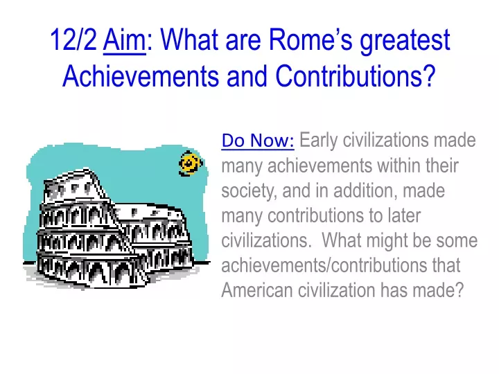 12 2 aim what are rome s greatest achievements and contributions