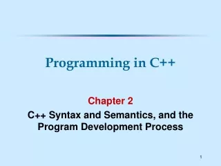 Chapter 2 C++ Syntax and Semantics, and the Program Development Process