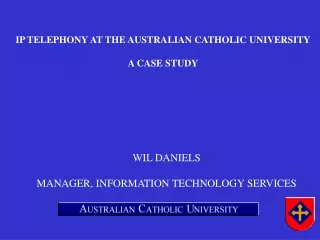 IP TELEPHONY AT THE AUSTRALIAN CATHOLIC UNIVERSITY A CASE STUDY
