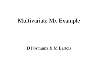 Multivariate Mx Example D Posthuma &amp; M Bartels