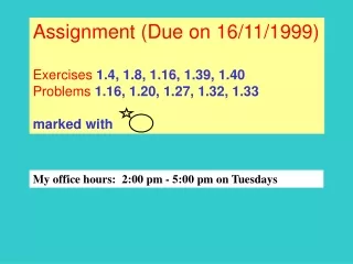 Assignment (Due on 16/11/1999) Exercises  1.4, 1.8, 1.16, 1.39, 1.40