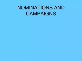 NOMINATIONS AND CAMPAIGNS