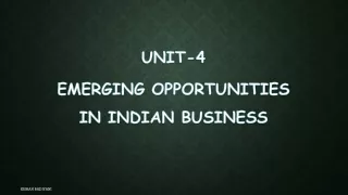 UNIT-4 EMERGING OPPORTUNITIES IN INDIAN BUSINESS