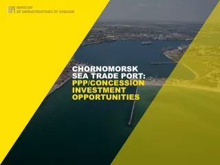 CHORNOMORSK SEA TRADE PORT: PPP/CONCESSION  INVESTMENT OPPORTUNITIES