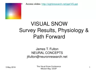 VISUAL SNOW 	Survey Results, Physiology &amp; Path Forward
