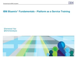 IBM Bluemix TM  Fundamentals - Platform as a Service Training