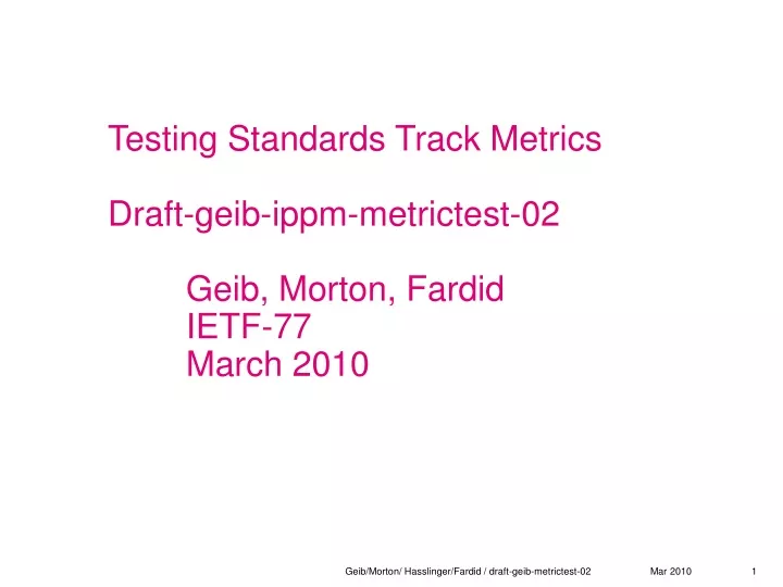 testing standards track metrics draft geib ippm metrictest 02 geib morton fardid ietf 77 march 2010