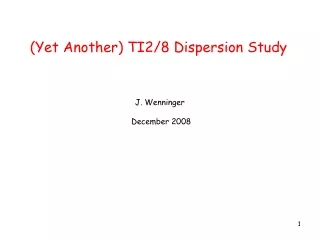 (Yet Another) TI2/8 Dispersion Study