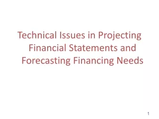 Technical Issues in Projecting Financial Statements and Forecasting Financing Needs