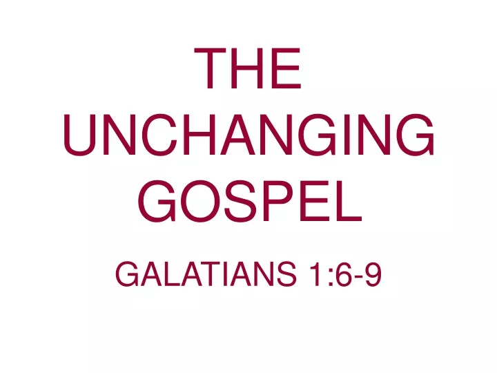 the unchanging gospel galatians 1 6 9