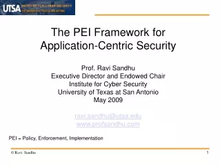 The PEI Framework for Application-Centric Security Prof. Ravi Sandhu