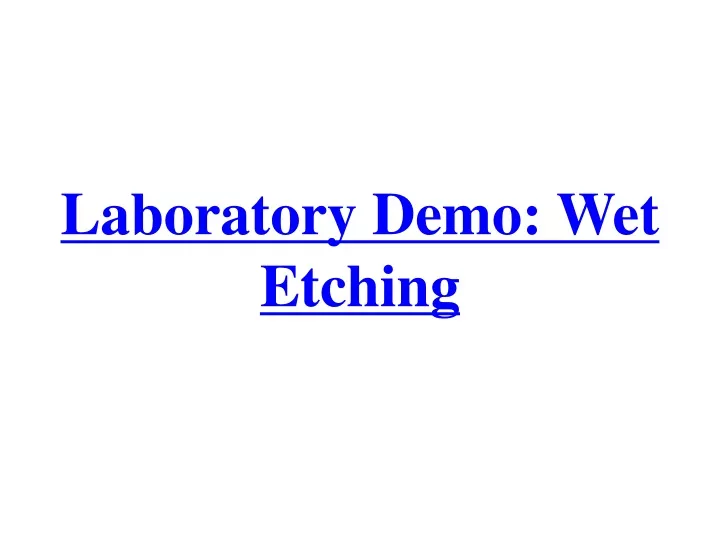 laboratory demo wet etching
