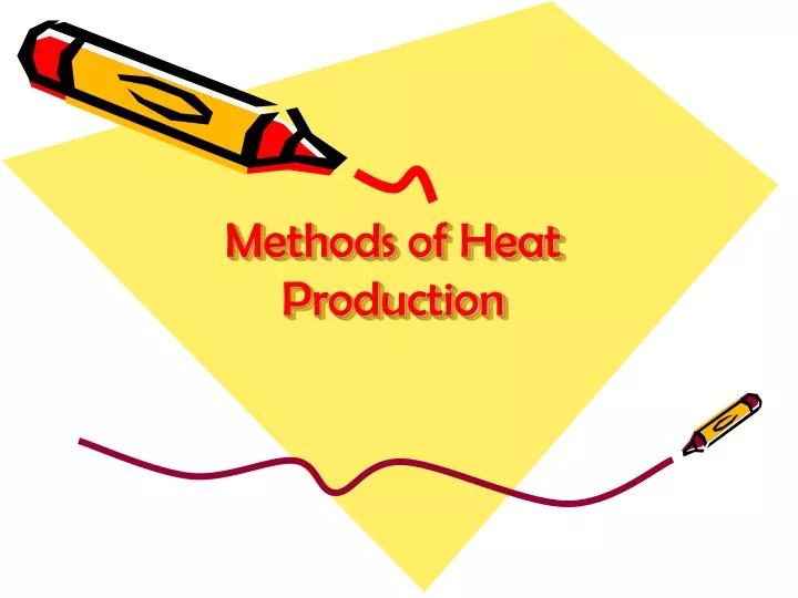 methods of heat production