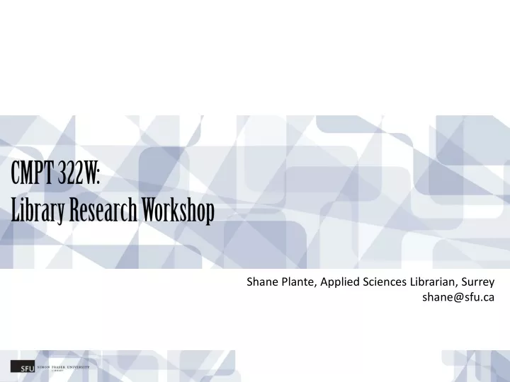 cmpt 322w library research workshop