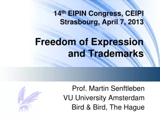 14 th  EIPIN Congress, CEIPI  Strasbourg, April 7, 2013 Freedom of Expression and Trademarks
