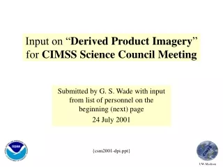 Input on “ Derived Product Imagery ” for  CIMSS Science Council Meeting