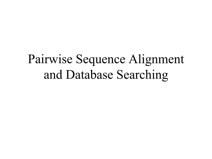 pairwise sequence alignment and database searching