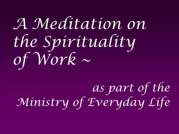 a meditation on the spirituality of work as part