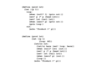 (define (prod lst)   (let ((p 1))     loop:       (when (null? l) (goto out:))