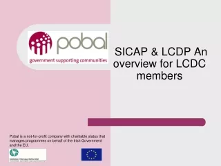 SICAP &amp; LCDP An overview for LCDC members