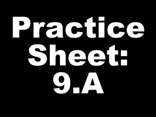 Practice Sheet: 9.A