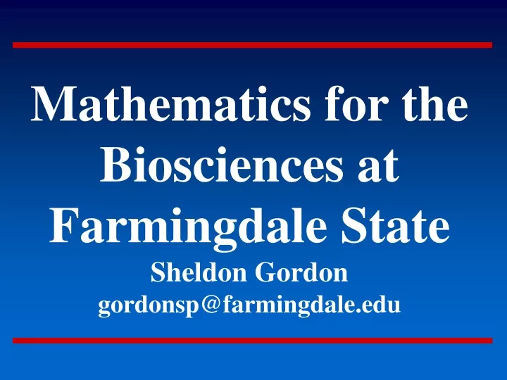 mathematics for the biosciences at farmingdale state sheldon gordon gordonsp@farmingdale edu